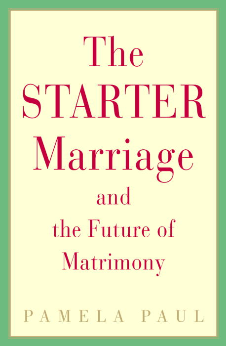 Title details for The Starter Marriage and the Future of Matrimony by Pamela Paul - Wait list